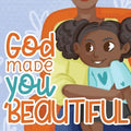 God Made You Beautiful: A Great Bedtime Story For Children