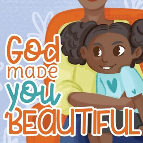 God Made You Beautiful: A Great Bedtime Story For Children