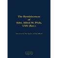 The Reminiscences of Adm. Alfred M. Pride, USN (Ret.): 1897-1988