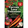 Carrots Love Tomatoes: Secrets of Companion Planting for Successful Gardening