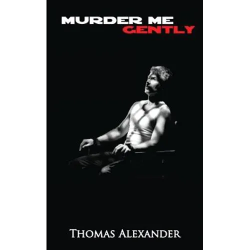 Murder Me Gently: A Play