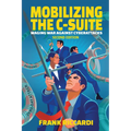 Mobilizing the C-Suite: Waging War Against Cyberattacks