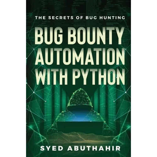 Bug Bounty Automation With Python: The secrets of bug hunting