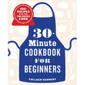 30-Minute Cookbook for Beginners: 100+ Recipes for the Time-Pressed Cook