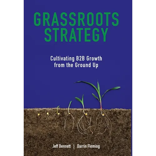 Grassroots Strategy: Cultivating B2B Growth from the Ground Up
