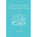 The Ways I Tried to Call You Home