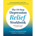 The 10-Step Depression Relief Workbook: A Cognitive Behavioral Therapy Approach