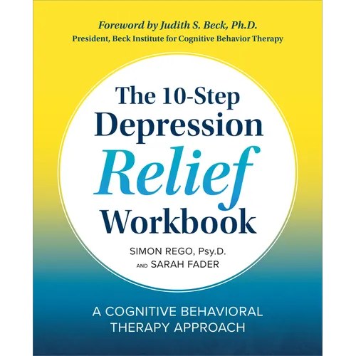 The 10-Step Depression Relief Workbook: A Cognitive Behavioral Therapy Approach