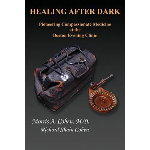 Healing After Dark: Pioneering Compassionate Medicine at the Boston Evening Clinic