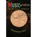 Music and Mystique in Muscle Shoals