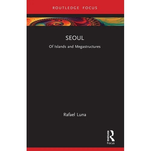 Seoul: Of Islands and Megastructures