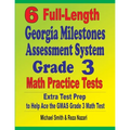 6 Full-Length Georgia Milestones Assessment System Grade 3 Math Practice Tests: Extra Test Prep to Help Ace the GMAS Grade 3 Math Test