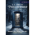 C. S. Lewis as Philosopher: Truth, Goodness, and Beauty