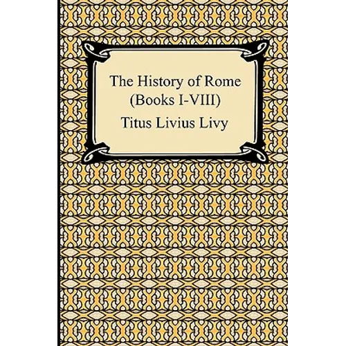 The History of Rome (Books I-VIII)