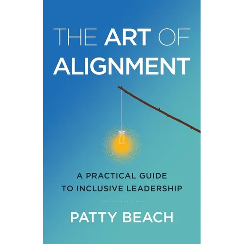 The Art of Alignment: A Practical Guide to Inclusive Leadership