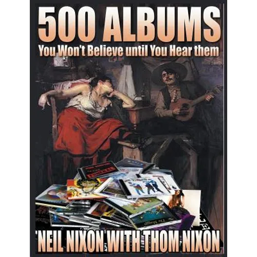 500 Albums You Won't Believe until you Hear Them