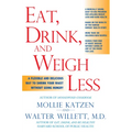 Eat, Drink, & Weigh Less: A Flexible and Delicious Way to Shrink Your Waist Without Going Hungry