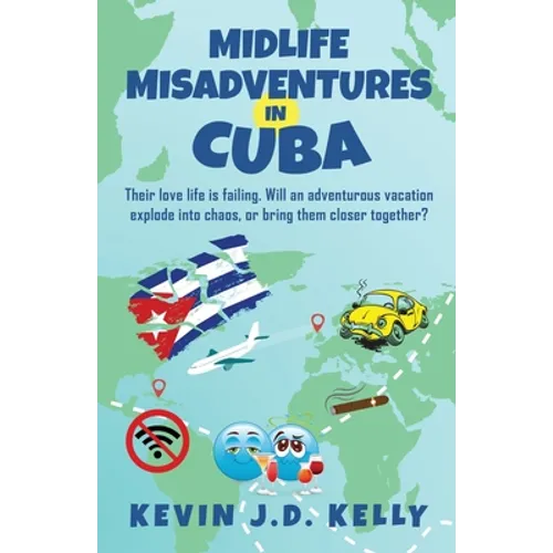 Midlife Misadventures in Cuba: Comedy Travel Memoir Series