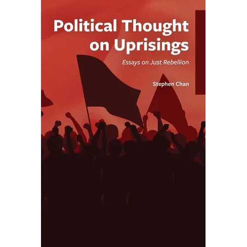 Political Thought on Uprisings: Essays on Just Rebellion