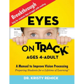 Eyes On Track; Ages 4-Adult: A Manual to Improve Vision Processing