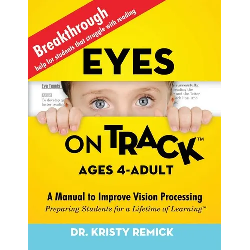 Eyes On Track; Ages 4-Adult: A Manual to Improve Vision Processing