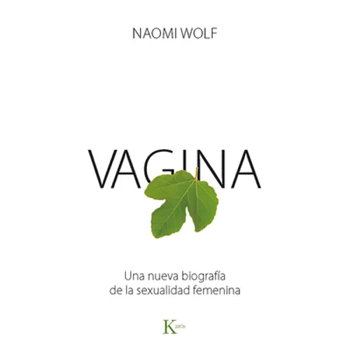 Vagina: Una Nueva Biografía de la Sexualidad Femenina