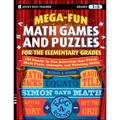Mega-Fun Math Games and Puzzles for the Elementary Grades: Over 125 Activities That Teach Math Facts, Concepts, and Thinking Skills