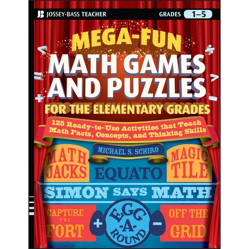 Mega-Fun Math Games and Puzzles for the Elementary Grades: Over 125 Activities That Teach Math Facts, Concepts, and Thinking Skills