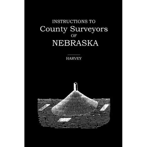 Instructions to County Surveyors of Nebraska