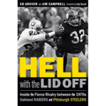 Hell with the Lid Off: Inside the Fierce Rivalry Between the 1970s Oakland Raiders and Pittsburgh Steelers