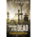 Invasion of the Dead: Preaching Resurrection