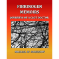 Fibrinogen Memoirs: Journeys of a Clot Doctor