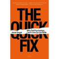 The Quick Fix: Why Fad Psychology Can't Cure Our Social Ills