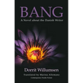Bang: A Novel about the Danish Writer