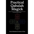 Practical Qabalah Magick: Working the Magic of the Practical Qabalah and the Tree of Life in the Western Mystery Tradition