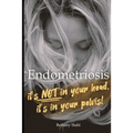 Endometriosis: it's not in your head, it's in your pelvis