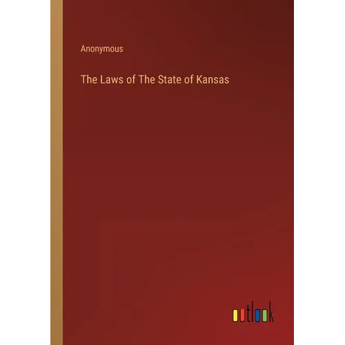 The Laws of The State of Kansas