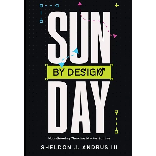 Sunday By Design: How Growing Churches Master Sunday