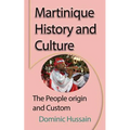 Martinique History and Culture: The People origin and Custom