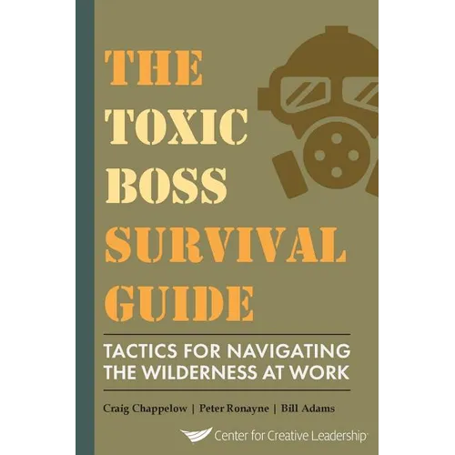 The Toxic Boss Survival Guide Tactics for Navigating the Wilderness at Work