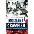 Louisiana Crawfish: A Succulent History of the Cajun Crustacean