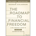 The Roadmap to Financial Freedom: A Millionaire's Guide to Building Automated Wealth