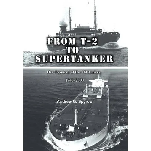 From T-2 to Supertanker: Development of the Oil Tanker, 1940-2000