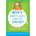 Why Don't Cats Like to Swim?: An Imponderables Book