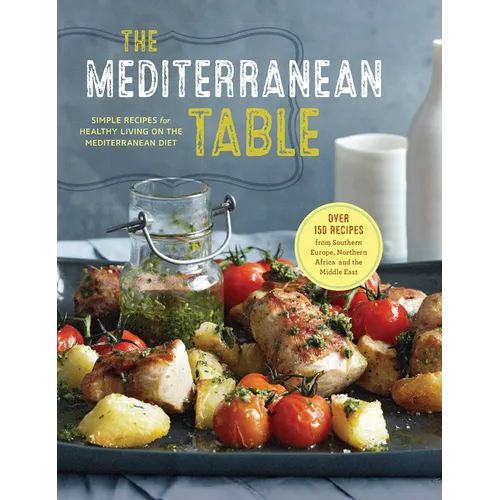 The Mediterranean Table: Simple Recipes for Healthy Living on the Mediterranean Diet