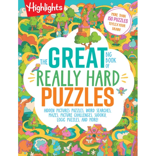 The Great Big Book of Really Hard Puzzles: 256 Pages of Mind-Twisting Mazes, Logic Games and Hidden Pictures Puzzles, Highlights Activity Book for Kid
