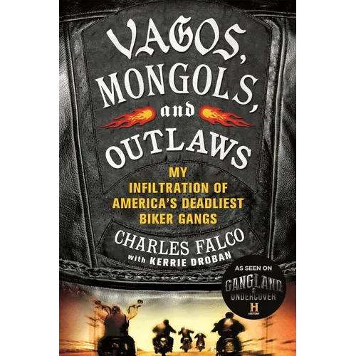 Vagos, Mongols, and Outlaws: My Infiltration of America's Deadliest Biker Gangs
