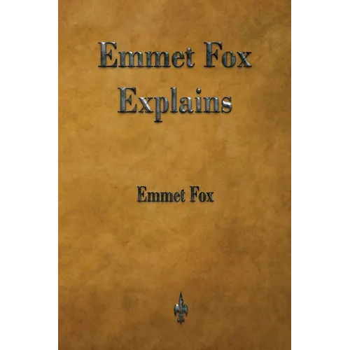 Emmet Fox Explains