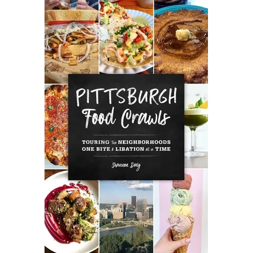 Pittsburgh Food Crawls: Touring the Neighborhoods One Bite and Libation at a Time