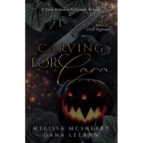 Carving for Cara: A Dark Romance Halloween Novella